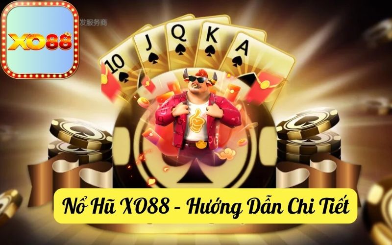 Nổ Hũ XO88 Hướng Dẫn Chi Tiết